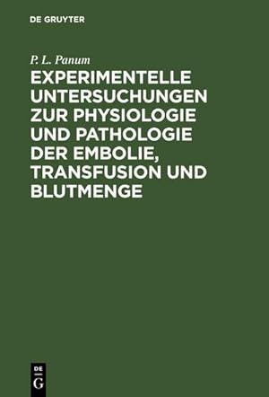 Image du vendeur pour Experimentelle Untersuchungen zur Physiologie und Pathologie der Embolie, Transfusion und Blutmenge mis en vente par BuchWeltWeit Ludwig Meier e.K.