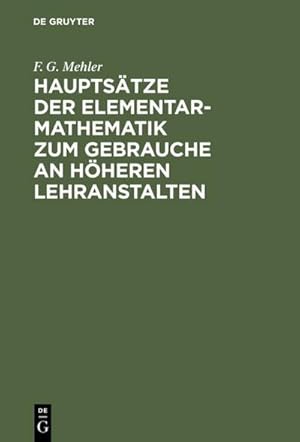 Seller image for Hauptstze der Elementar-Mathematik zum Gebrauche an hheren Lehranstalten for sale by BuchWeltWeit Ludwig Meier e.K.