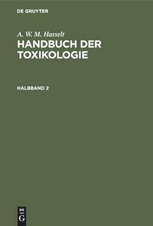 Image du vendeur pour A. W. M. Hasselt: Handbuch der Toxikologie. Halbband 2 mis en vente par BuchWeltWeit Ludwig Meier e.K.