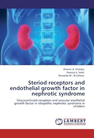 Seller image for Steriod receptors and endothelial growth factor in nephrotic syndrome for sale by BuchWeltWeit Ludwig Meier e.K.