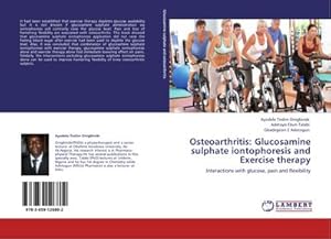 Imagen del vendedor de Osteoarthritis: Glucosamine sulphate iontophoresis and Exercise therapy a la venta por BuchWeltWeit Ludwig Meier e.K.