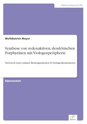 Bild des Verkufers fr Synthese von redoxaktiven, dendritischen Porphyrinen mit Viologenperipherie zum Verkauf von BuchWeltWeit Ludwig Meier e.K.