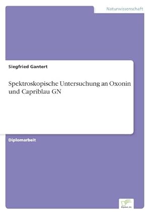 Seller image for Spektroskopische Untersuchung an Oxonin und Capriblau GN for sale by BuchWeltWeit Ludwig Meier e.K.