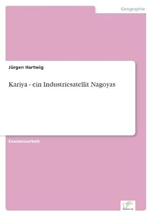 Seller image for Kariya - ein Industriesatellit Nagoyas for sale by BuchWeltWeit Ludwig Meier e.K.