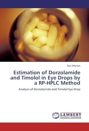 Seller image for Estimation of Dorzolamide and Timolol in Eye Drops by a RP-HPLC Method for sale by BuchWeltWeit Ludwig Meier e.K.