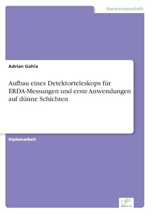 Immagine del venditore per Aufbau eines Detektorteleskops fr ERDA-Messungen und erste Anwendungen auf dnne Schichten venduto da BuchWeltWeit Ludwig Meier e.K.