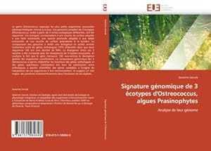 Seller image for Signature gnomique de 3 cotypes d'Ostreococcus, algues Prasinophytes for sale by BuchWeltWeit Ludwig Meier e.K.