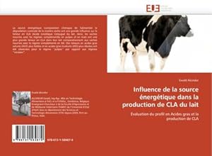 Immagine del venditore per Influence de la source nergtique dans la production de CLA du lait venduto da BuchWeltWeit Ludwig Meier e.K.