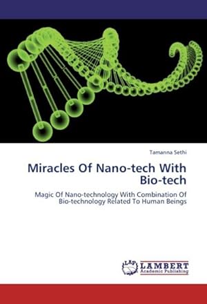 Seller image for Miracles Of Nano-tech With Bio-tech for sale by BuchWeltWeit Ludwig Meier e.K.