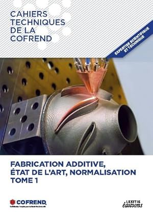 Seller image for Fabrication additive, tat de l'art, normalisation - TOME 1 for sale by BuchWeltWeit Ludwig Meier e.K.