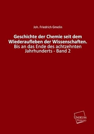 Seller image for Geschichte der Chemie seit dem Wiederaufleben der Wissenschaften. for sale by BuchWeltWeit Ludwig Meier e.K.