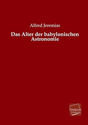 Imagen del vendedor de Das Alter der babylonischen Astronomie a la venta por BuchWeltWeit Ludwig Meier e.K.