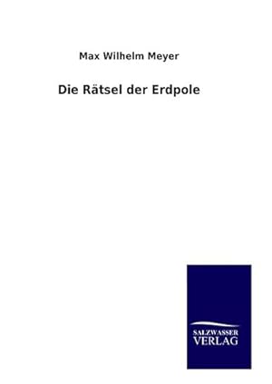 Seller image for Die Rtsel der Erdpole for sale by BuchWeltWeit Ludwig Meier e.K.