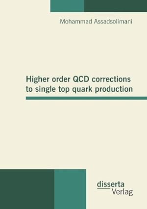 Seller image for Higher order QCD corrections to single top quark production for sale by BuchWeltWeit Ludwig Meier e.K.