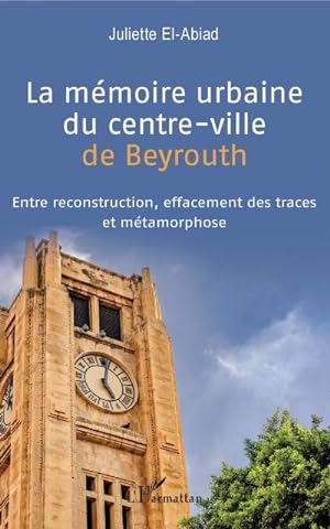 Seller image for La mmoire urbaine du centre-ville de Beyrouth for sale by BuchWeltWeit Ludwig Meier e.K.