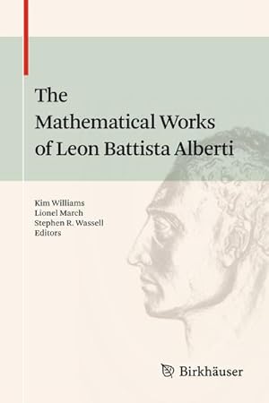 Seller image for The Mathematical Works of Leon Battista Alberti for sale by BuchWeltWeit Ludwig Meier e.K.