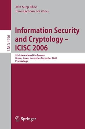 Bild des Verkufers fr Information Security and Cryptology  ICISC 2006 zum Verkauf von BuchWeltWeit Ludwig Meier e.K.