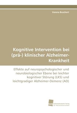 Bild des Verkufers fr Kognitive Intervention bei (pr-) klinischer Alzheimer-Krankheit zum Verkauf von BuchWeltWeit Ludwig Meier e.K.