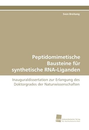 Seller image for Peptidomimetische Bausteine fr synthetische RNALiganden for sale by BuchWeltWeit Ludwig Meier e.K.