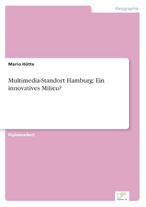 Bild des Verkufers fr Multimedia-Standort Hamburg: Ein innovatives Milieu? zum Verkauf von BuchWeltWeit Ludwig Meier e.K.