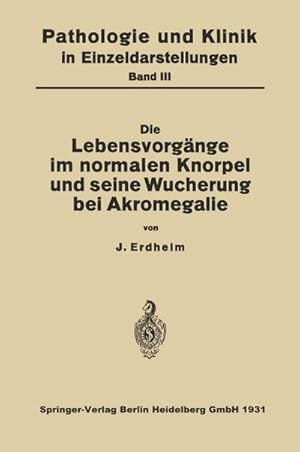 Seller image for Die Lebensvorgnge im Normalen Knorpel und seine Wucherung bei Akromegalie for sale by BuchWeltWeit Ludwig Meier e.K.