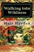 Image du vendeur pour Walking into Wildness: Travels in the Pacific Northwest [Soft Cover ] mis en vente par booksXpress