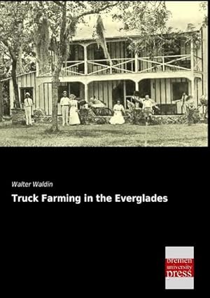 Seller image for Truck Farming in the Everglades for sale by BuchWeltWeit Ludwig Meier e.K.