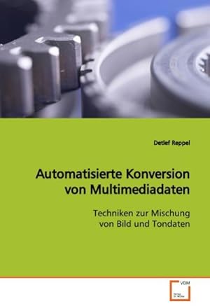 Seller image for Automatisierte Konversion von Multimediadaten for sale by BuchWeltWeit Ludwig Meier e.K.