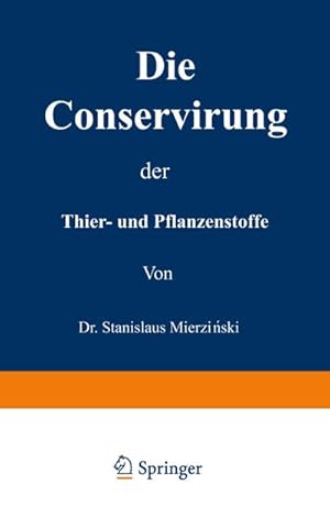 Seller image for Die Conservirung der Thier- und Pflanzenstoffe for sale by BuchWeltWeit Ludwig Meier e.K.