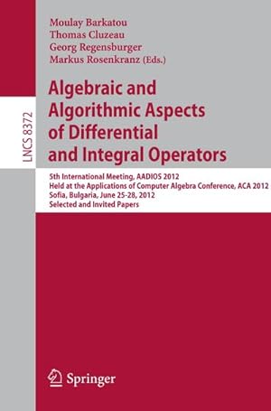 Image du vendeur pour Algebraic and Algorithmic Aspects of Differential and Integral Operators mis en vente par BuchWeltWeit Ludwig Meier e.K.