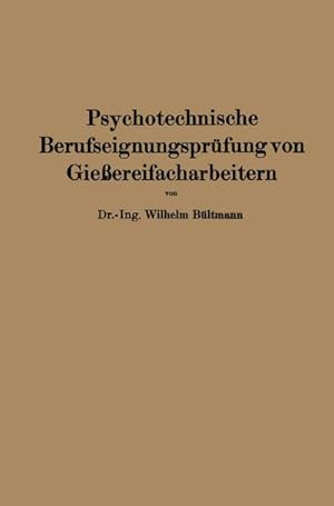 Bild des Verkufers fr Psychotechnische Berufseignungsprfung von Gieereifacharbeitern zum Verkauf von BuchWeltWeit Ludwig Meier e.K.