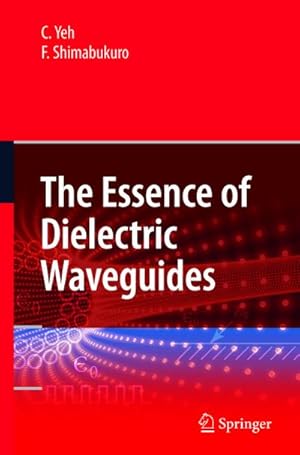 Bild des Verkufers fr The Essence of Dielectric Waveguides zum Verkauf von BuchWeltWeit Ludwig Meier e.K.