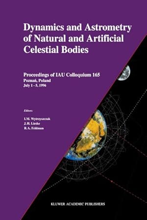 Image du vendeur pour Dynamics and Astrometry of Natural and Artificial Celestial Bodies mis en vente par BuchWeltWeit Ludwig Meier e.K.