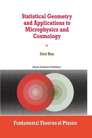 Imagen del vendedor de Statistical Geometry and Applications to Microphysics and Cosmology a la venta por BuchWeltWeit Ludwig Meier e.K.