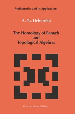 Seller image for The Homology of Banach and Topological Algebras for sale by BuchWeltWeit Ludwig Meier e.K.