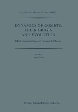 Bild des Verkufers fr Dynamics of Comets: Their Origin and Evolution zum Verkauf von BuchWeltWeit Ludwig Meier e.K.