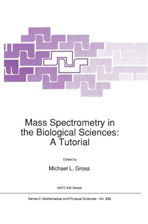 Seller image for Mass Spectrometry in the Biological Sciences: A Tutorial for sale by BuchWeltWeit Ludwig Meier e.K.