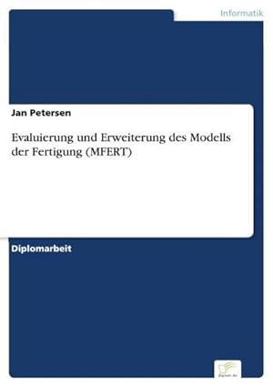Image du vendeur pour Evaluierung und Erweiterung des Modells der Fertigung (MFERT) mis en vente par BuchWeltWeit Ludwig Meier e.K.