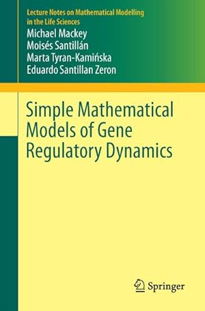 Bild des Verkufers fr Simple Mathematical Models of Gene Regulatory Dynamics zum Verkauf von BuchWeltWeit Ludwig Meier e.K.