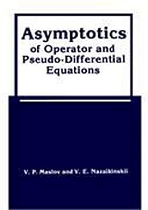 Seller image for Asymptotics of Operator and Pseudo-Differential Equations for sale by BuchWeltWeit Ludwig Meier e.K.