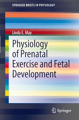 Bild des Verkufers fr Physiology of Prenatal Exercise and Fetal Development zum Verkauf von BuchWeltWeit Ludwig Meier e.K.