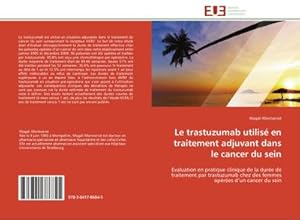 Image du vendeur pour Le trastuzumab utilis en traitement adjuvant dans le cancer du sein mis en vente par BuchWeltWeit Ludwig Meier e.K.