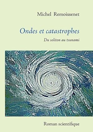 Image du vendeur pour Ondes et catastrophes mis en vente par BuchWeltWeit Ludwig Meier e.K.