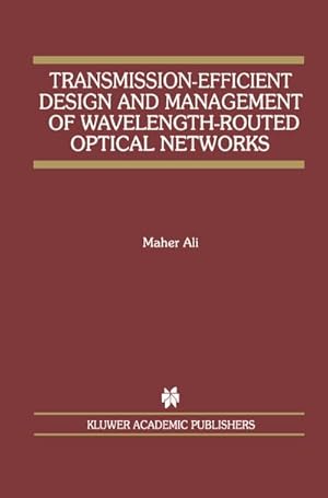 Seller image for Transmission-Efficient Design and Management of Wavelength-Routed Optical Networks for sale by BuchWeltWeit Ludwig Meier e.K.