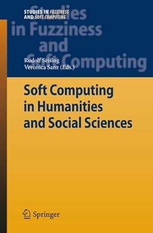 Seller image for Soft Computing in Humanities and Social Sciences for sale by BuchWeltWeit Ludwig Meier e.K.