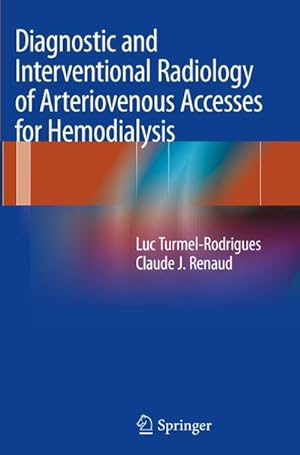 Image du vendeur pour Diagnostic and Interventional Radiology of Arteriovenous Accesses for Hemodialysis mis en vente par BuchWeltWeit Ludwig Meier e.K.