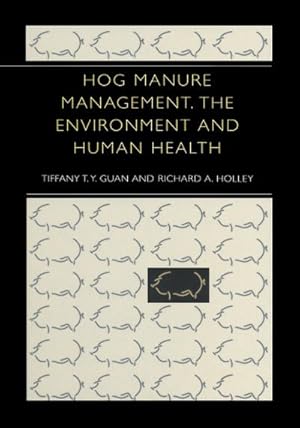 Image du vendeur pour Hog Manure Management, the Environment and Human Health mis en vente par BuchWeltWeit Ludwig Meier e.K.