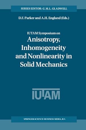 Imagen del vendedor de IUTAM Symposium on Anisotropy, Inhomogeneity and Nonlinearity in Solid Mechanics a la venta por BuchWeltWeit Ludwig Meier e.K.