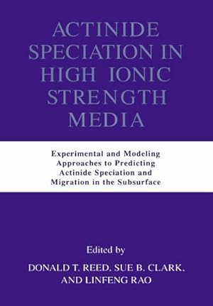 Seller image for Actinide Speciation in High Ionic Strength Media for sale by BuchWeltWeit Ludwig Meier e.K.