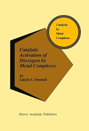 Imagen del vendedor de Catalytic Activation of Dioxygen by Metal Complexes a la venta por BuchWeltWeit Ludwig Meier e.K.